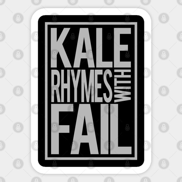 Kale Rhymes With Fail Sticker by PopCultureShirts